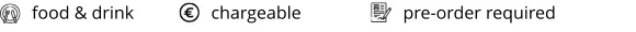 food & drink pre-order required chargeable