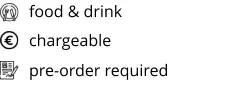 food & drink pre-order required chargeable